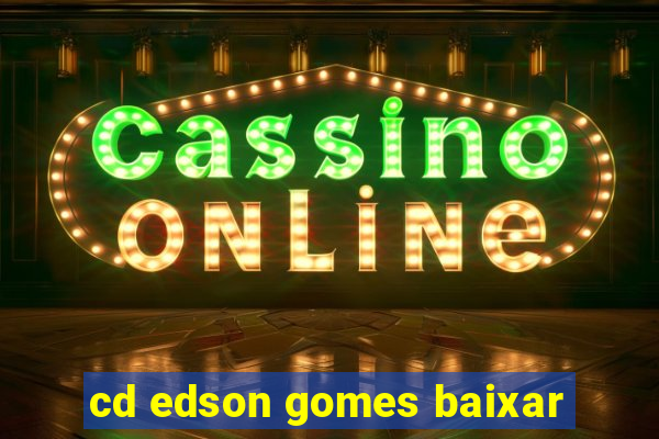 cd edson gomes baixar